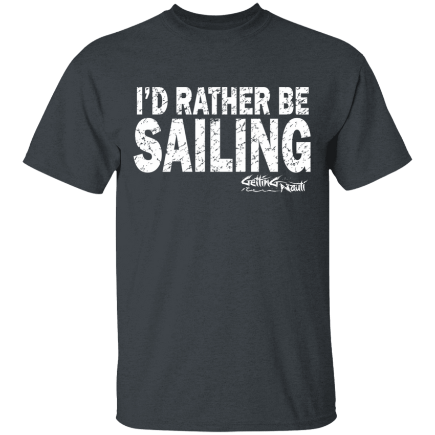 I'd Rather Be Sailing - Cotton T-Shirt