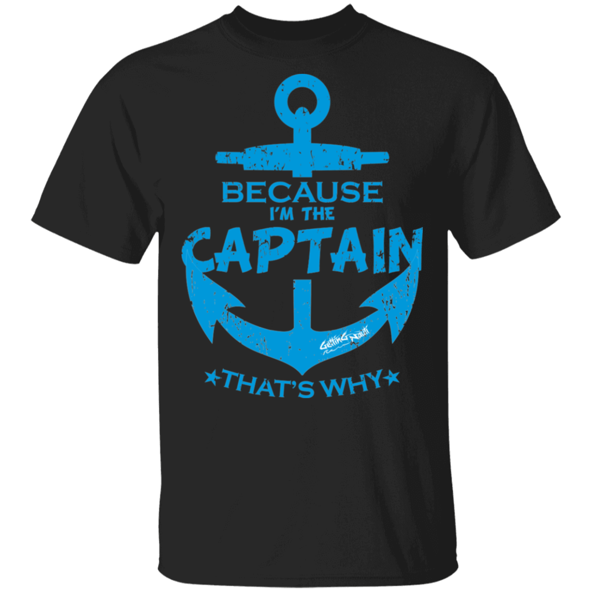 Because I'm The Captain - Cotton T-Shirt